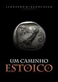 Ler Um Caminho Estoico, do autor Leonardo Miranda Rêgo Ler Um Caminho Estoico, do autor Leonardo Miranda Rêgo