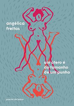 Um útero é do tamanho de um punho, do autor Angélica Freitas