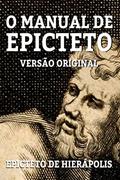Ler O MANUAL DE EPICTETO: VERSÃO ORIGINAL, do autor EPICTETO DE HIERÁPOLIS