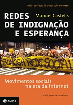 Redes de indignação e esperança: Movimentos sociais na era da internet, do autor Manuel Castells