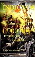 Ler Os indignos e a insensatez da 1.000.000ª revolução humana, do autor Luis Vendramel Ler Os indignos e a insensatez da 1.000.000ª revolução humana, do autor Luis Vendramel