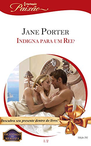 Ler Indigna para um Rei? (Harlequin Jessica Especial Livro 292), do autor Jane Porter