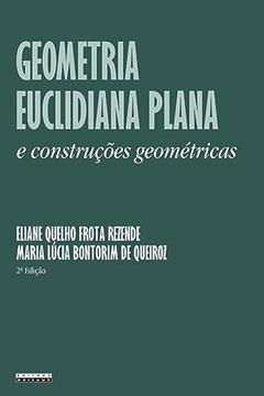 Geometria euclidiana plana e construções geométricas, do autor Eliane Quelho F. Rezende