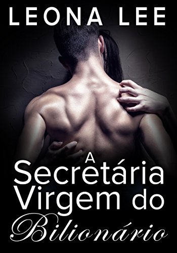 Ler Secretária Virgem do Bilionário (Série Bilionários Chekov #1), do autor Leona Lee