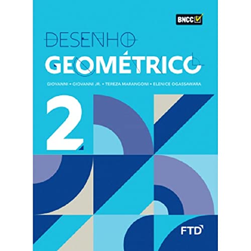 Ler DESENHO GEOMETRICO - VOL 2 - LA (Volume 2), do autor José Ruy Giovanni; José Ruy Giovanni Jr.; Tereza Marangoni Fernandes; Elenice L. Ogassawara
