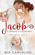 Ler Jacob: O Cafajeste e a Secretária (Irmãos Reeves Livro 2), do autor Bia Carvalho Ler Jacob: O Cafajeste e a Secretária (Irmãos Reeves Livro 2), do autor Bia Carvalho