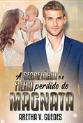 Ler A secretária e o filho perdido do magnata (Magnatas de Los Angeles Livro 3), do autor Aretha V. Guedes Ler A secretária e o filho perdido do magnata (Magnatas de Los Angeles Livro 3), do autor Aretha V. Guedes