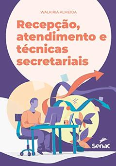 Recepção, atendimento e técnicas secretariais, do autor Walkiria Almeida