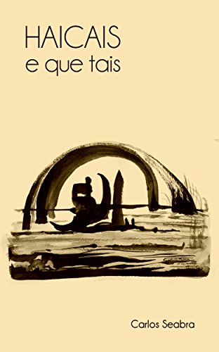Ler Haicais e que tais, do autor Carlos Seabra Ler Haicais e que tais, do autor Carlos Seabra