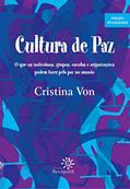 Ler Cultura de paz: O que os indíviduos, grupos, escolas e organizações podem fazer pela paz no mundo, do autor Cristina Von