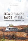 Ler Seca silenciosa saúde invisível: Um desastre naturalizado no Semiárido do Brasil, do autor Aderita Ricarda Martins de Sena; Tais de Moura Ariza Alpino Ler Seca silenciosa saúde invisível: Um desastre naturalizado no Semiárido do Brasil, do autor Aderita Ricarda Martins de Sena; Tais de Moura Ariza Alpino