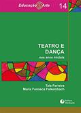 Teatro e Dança. Nos Anos Iniciais - Volume 14. Coleção Educação Arte, do autor Taís Ferreira; Maria Fonseca