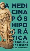 Ler Medicina Pós-Hipocrática, do autor Hugh Flemming Ler Medicina Pós-Hipocrática, do autor Hugh Flemming