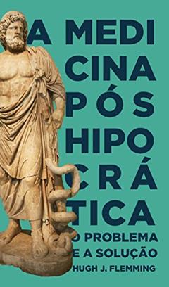 Medicina Pós-Hipocrática, do autor Hugh Flemming