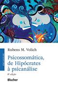 Ler Psicossomática, de Hipócrates à Psicanálise, do autor Rubens M. Volich Ler Psicossomática, de Hipócrates à Psicanálise, do autor Rubens M. Volich
