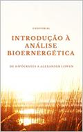 Ler Introdução à Análise Bioenergética : De Hipócrates a Alexander Lowen., do autor O Editorial