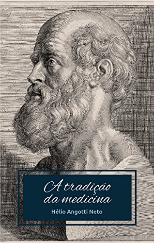 Ler A Tradição da Medicina, do autor Hélio Angotti Neto Ler A Tradição da Medicina, do autor Hélio Angotti Neto