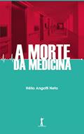 Ler A Morte da Medicina, do autor Hélio Angotti Neto