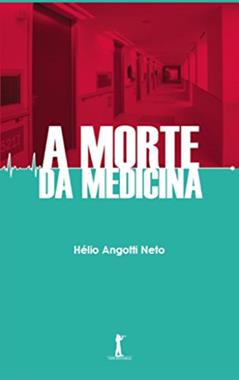 A Morte da Medicina, do autor Hélio Angotti Neto