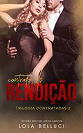 Ler Contrato de rendição (Trilogia Contratadas Livro 2), do autor Lola Belluci