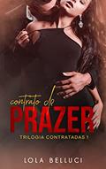 Ler Contrato de prazer (Trilogia Contratadas Livro 1), do autor Lola Belluci Ler Contrato de prazer (Trilogia Contratadas Livro 1), do autor Lola Belluci