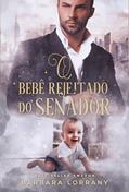 Ler O BEBÊ REJEITADO DO SENADOR, do autor Bárbara Lorrany