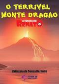 Ler O Terrivel Monte Dragao - Colecao a Turma do Renato, do autor Ubirajara De Sousa Rezende Ler O Terrivel Monte Dragao - Colecao a Turma do Renato, do autor Ubirajara De Sousa Rezende