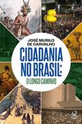 Ler Cidadania no Brasil: O longo caminho, do autor José Murilo de Carvalho