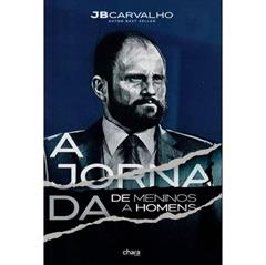 A JORNADA DE MENINOS A HOMENS, do autor JB Carvalho