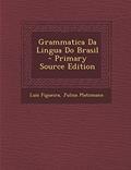 Ler Grammatica Da Lingua Do Brasil - Primary Source Edition, do autor Luis Figueira; Julius Platzmann Ler Grammatica Da Lingua Do Brasil - Primary Source Edition, do autor Luis Figueira; Julius Platzmann