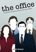 Ler The Office: A História da Maior Sitcom dos Anos 2000, do autor Andy Greene