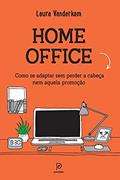 Ler Home office: como se adaptar sem perder a cabeça nem aquela promoção, do autor Laura Vanderkam Ler Home office: como se adaptar sem perder a cabeça nem aquela promoção, do autor Laura Vanderkam