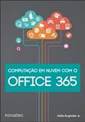 Ler Computação em Nuvem com o Office 365, do autor Engholm Hélio Jr. Ler Computação em Nuvem com o Office 365, do autor Engholm Hélio Jr.