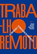Ler Trabalho remoto: As vantagens e desvantagens do home office, do autor Charlie Warzel; Anne Helen Petersen