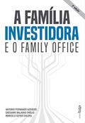 Ler A família investidora e o family office, do autor Antonio Fernando Azevedo; Grégoire Balasko Orélio; Marcelo Geyer Ehlers Ler A família investidora e o family office, do autor Antonio Fernando Azevedo; Grégoire Balasko Orélio; Marcelo Geyer Ehlers