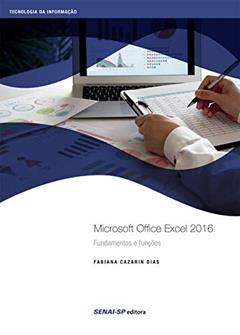 Microsoft Office Excel 2016: Fundamentos e Funções, do autor Fabiana Cazarin Dias