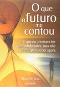 Ler O Futuro que Me Contou, do autor Mauricio Gois Ler O Futuro que Me Contou, do autor Mauricio Gois