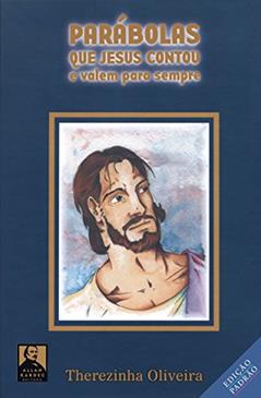 Parábolas Que Jesus Contou: E valem para sempre, do autor Therezinha Oliveira