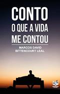 Ler Conto, que a vida me contou, do autor Marcos David Bittencourt Leal Ler Conto, que a vida me contou, do autor Marcos David Bittencourt Leal