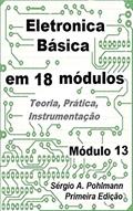 Ler Eletrônica Básica - Modulo 13 (Curso de Eletronica Básica em 18 Módulos Livro 14), do autor Sergio Pohlmann Ler Eletrônica Básica - Modulo 13 (Curso de Eletronica Básica em 18 Módulos Livro 14), do autor Sergio Pohlmann
