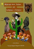Ler Músicas Que Falam Em Lampião E Cangaço, do autor Teresa Raquel