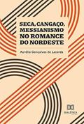 Ler Seca, cangaço, messianismo no romance do Nordeste, do autor Aurélio Gonçalves de Lacerda Ler Seca, cangaço, messianismo no romance do Nordeste, do autor Aurélio Gonçalves de Lacerda