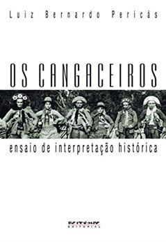 Os Cangaceiros: Ensaio de Interpretação Histórica, do autor Luiz Bernardo Pericás