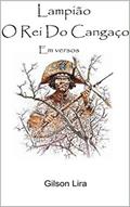 Ler LAMPIÃO, O REI DO CANGAÇO: O CANGACEIRO MAIS TEMIDO DO BRASIL, do autor GILSON LUSTOSA DE LIRA