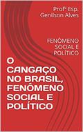 Ler O CANGAÇO NO BRASIL, FENÔMENO SOCIAL E POLÍTICO: FENÔMENO SOCIAL E POLÍTICO, do autor Profº Esp. Genilson Alves Ler O CANGAÇO NO BRASIL, FENÔMENO SOCIAL E POLÍTICO: FENÔMENO SOCIAL E POLÍTICO, do autor Profº Esp. Genilson Alves