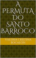 Ler A Permuta do Santo Barroco, do autor Valeria Cristina Bocalon
