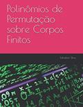 Ler Polinômios de Permutação sobre Corpos Finitos (Portuguese Edition), do autor Ednailton Santos Silva Ler Polinômios de Permutação sobre Corpos Finitos (Portuguese Edition), do autor Ednailton Santos Silva
