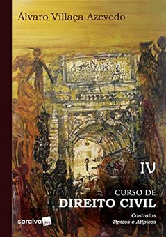 Curso de direito civil : Contratos - 1ª edição de 2019: Contratos Típicos e Atípicos: Volume 4, do autor Álvaro Villaça Azevedo