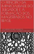 Ler O PRINCÍPIO DA IMPARCIALIDADE DO JULGADOR E A FORMAÇÃO DOS MAGISTRADOS NO BRASIL, do autor Jaqueline Maria Ryndack; Elizeu Luciano de Almeida Furquim