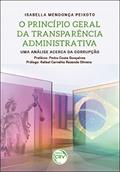 Ler O princípio geral da transparência administrativa: uma análise acerca da corrupção, do autor Isabella Mendonça Peixoto